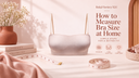 How to measure bra size at home guide from Balaji Hosiery XLU